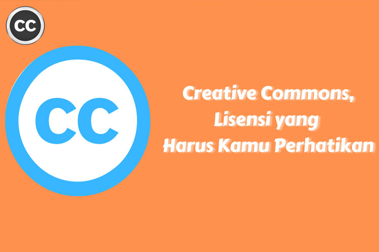 Membedakan Jenis-Jenis Lisensi Creative Commons dan Penggunaannya